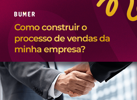 Como construir o processo de vendas da minha empresa?