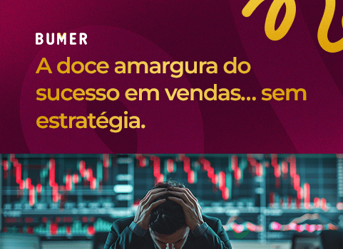A doce amargura do sucesso em vendas… sem estratégia